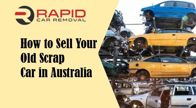 How to Sell Your Old Scrap Car in Australia